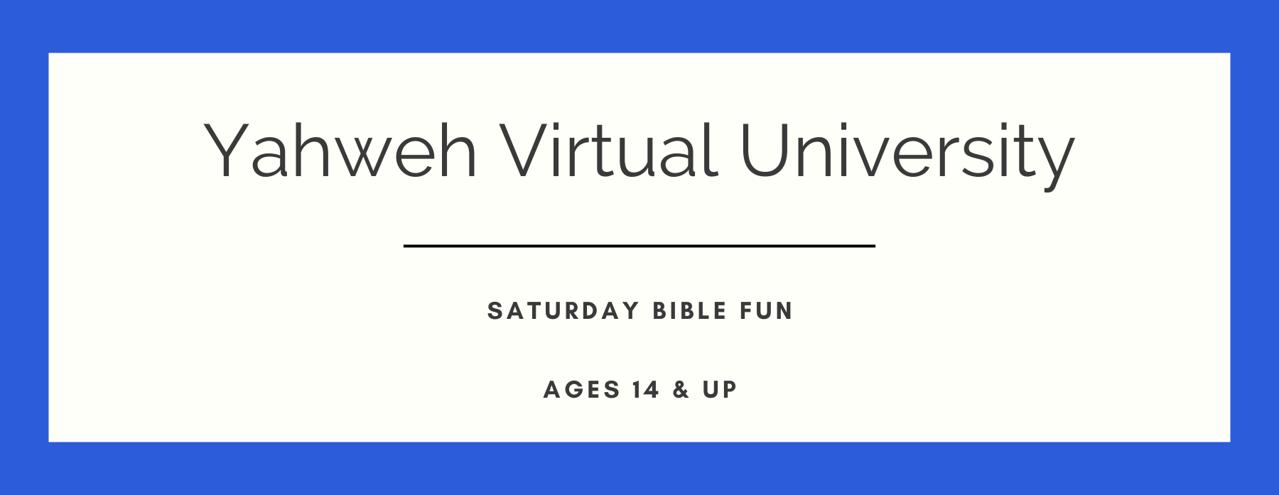 Yahweh Virtual University Saturday Bible Fun Ages 14 & Up